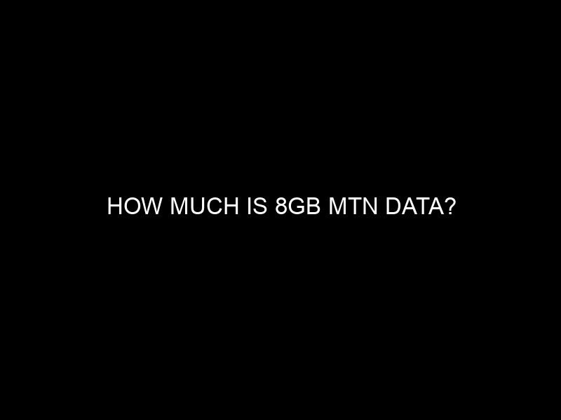 How Much Is 8GB MTN Data?