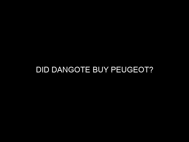 Did Dangote Buy Peugeot?