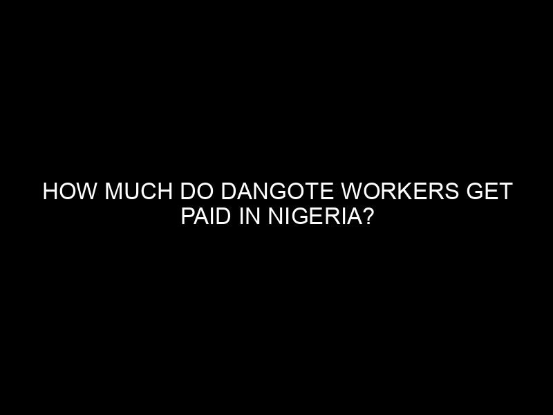 How Much Do Dangote Workers Get Paid in Nigeria?