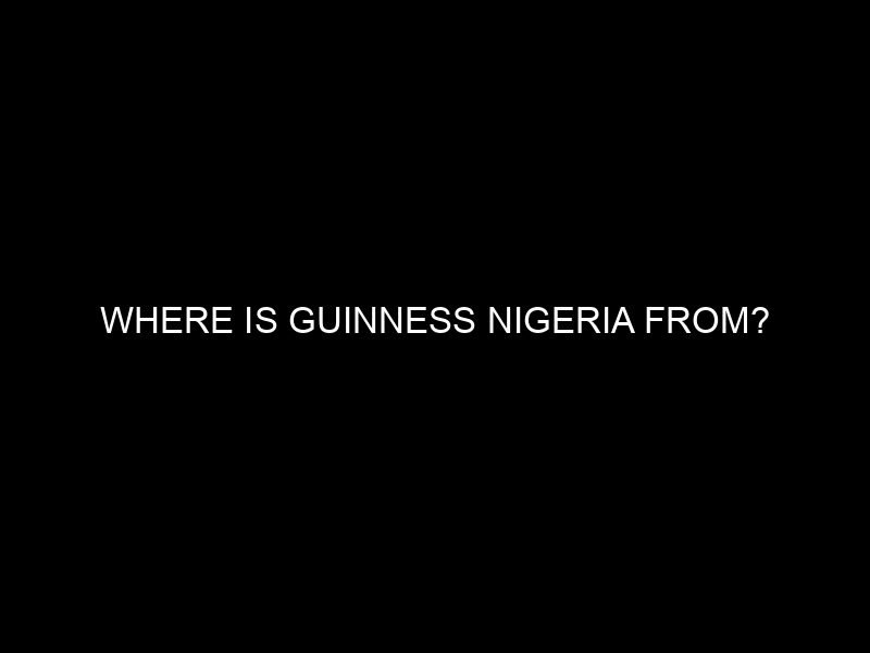 Where is Guinness Nigeria From?