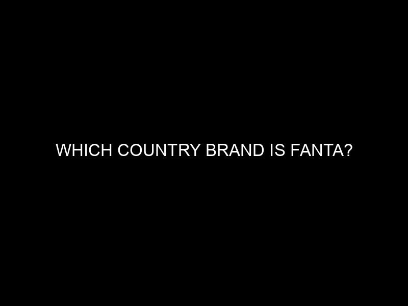 Which Country Brand is Fanta?