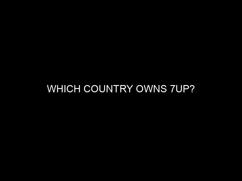 Which Country Owns 7UP?
