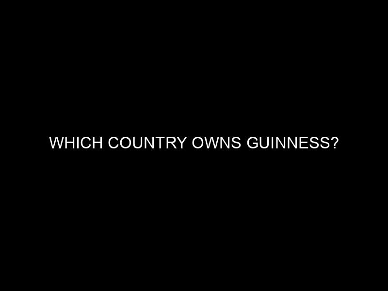 Which Country Owns Guinness?