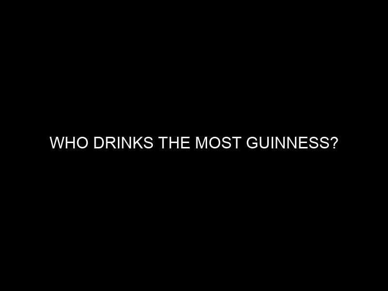 Who Drinks the Most Guinness?