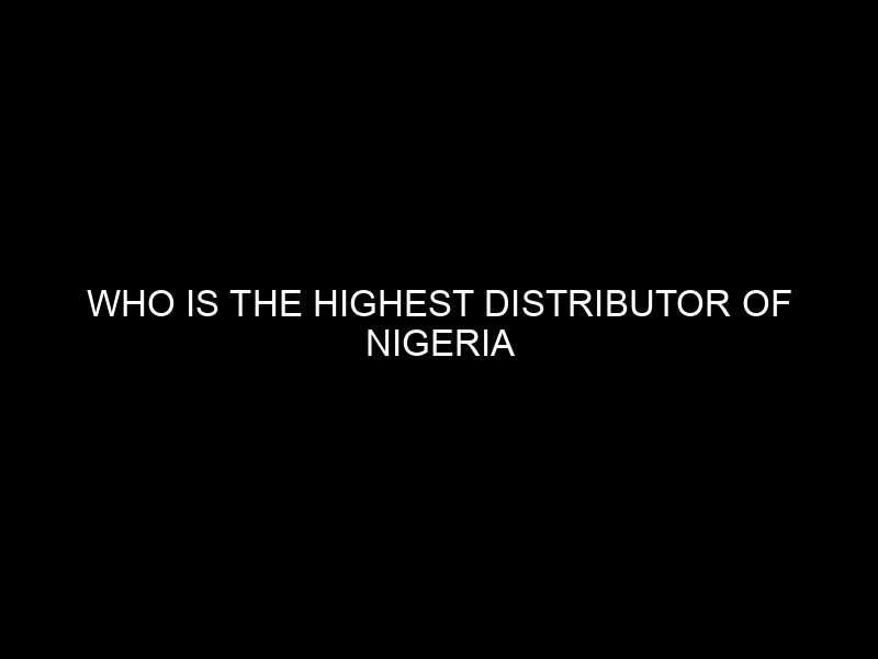 Who is the Highest Distributor of Nigeria Breweries?