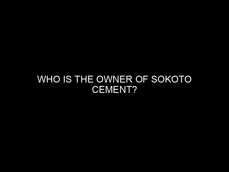 Who is the Owner of Sokoto Cement?